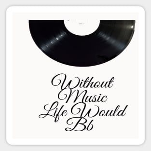 Without Music Life Would Bb Magnet